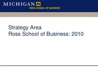 Strategy Area Ross School of Business: 2010