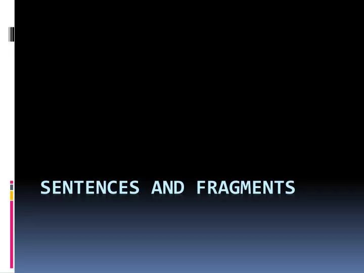 sentences and fragments