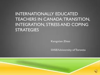 Internationally educated teachers in Canada: transition, integration, stress and coping strategies