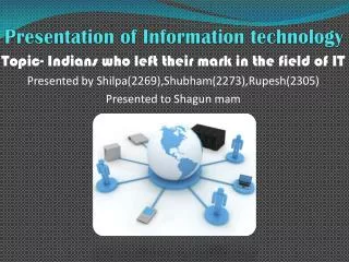 Presentation of Information technology