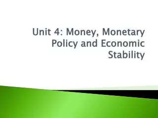 Unit 4: Money, Monetary Policy and Economic Stability