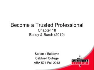 Become a Trusted Professiona l Chapter 18 Bailey &amp; Burch (2010)