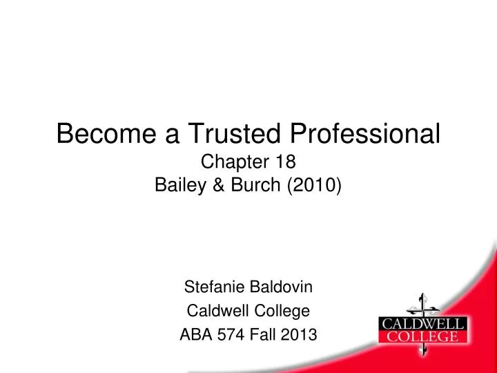 become a trusted professiona l chapter 18 bailey burch 2010