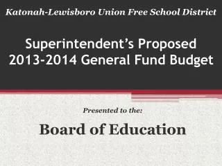 Superintendent’s Proposed 2013-2014 General Fund Budget