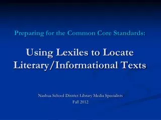 Preparing for the Common Core Standards: Using Lexiles to Locate Literary/Informational Texts