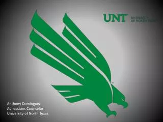 Anthony Dominguez Admissions Counselor University of North Texas