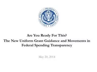 Are You Ready For This? The New Uniform Grant Guidance and Movements in Federal Spending Transparency