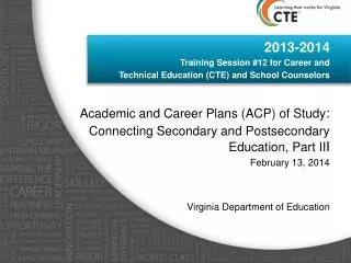 2013-2014 Training Session #12 for Career and Technical Education (CTE) and School Counselors Academic and Career Pla