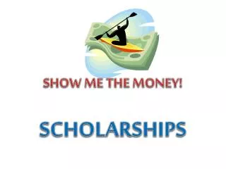 SHOW ME THE MONEY! SCHOLARSHIPS