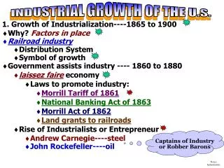 1. Growth of Industrialization----1865 to 1900 Why? Factors in place Railroad industry Distribution System Symbol of gr