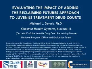 Evaluating the Impact of Adding the Reclaiming Futures Approach to Juvenile Treatment Drug Courts