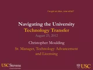 Navigating the University Technology Transfer August 23, 2012
