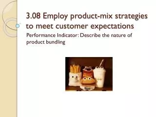 3.08 Employ product-mix strategies to meet customer expectations
