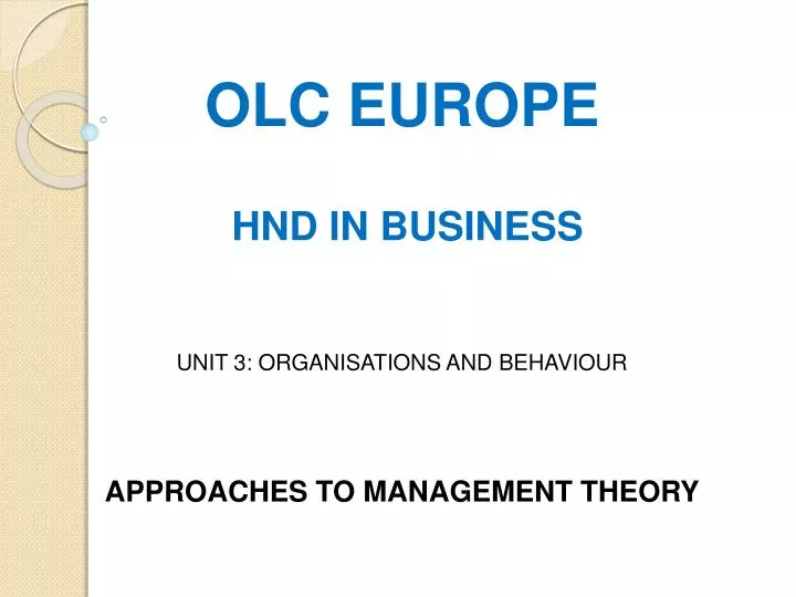 olc europe hnd in business unit 3 organisations and behaviour approaches to management theory