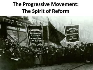 The Progressive Movement: The Spirit of Reform