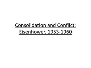 Consolidation and Conflict: Eisenhower, 1953- 1960