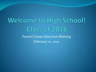 Welcome to High School! Class of 2018