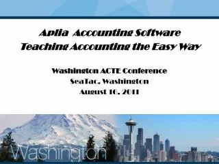 Aplia Accounting Software Teaching Accounting the Easy Way Washington ACTE Conference SeaTac, Washington August 16,