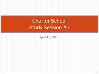 Charter School Study Session #3