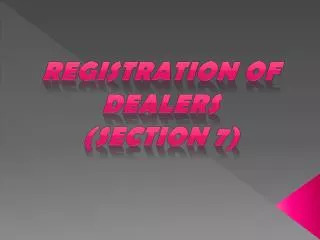 Registration of dealers (section 7)