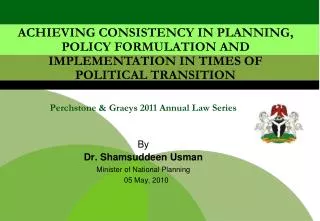 Perchstone &amp; Graeys 2011 Annual Law Series By Dr . Shamsuddeen Usman Minister of National Planning 05 May,