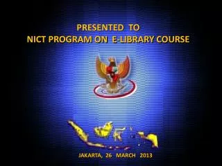 PRESENTED TO NICT PROGRAM ON E-LIBRARY COURSE
