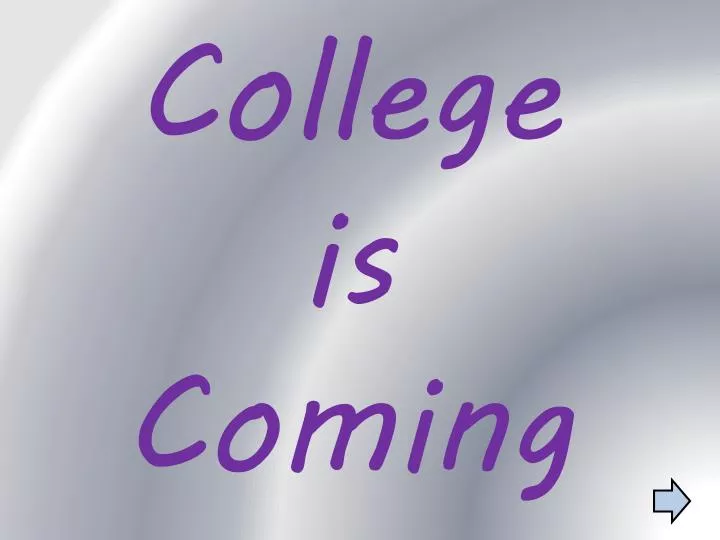 college is coming