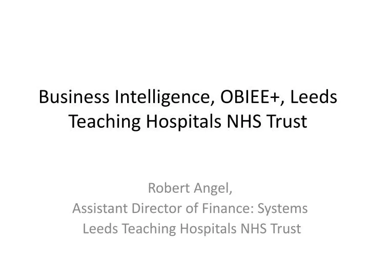 business intelligence obiee leeds teaching hospitals nhs trust