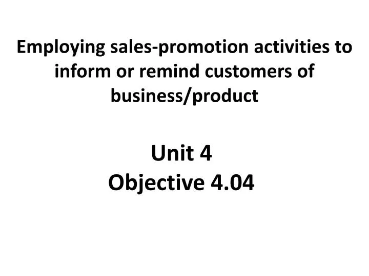 employing sales promotion activities to inform or remind customers of business product