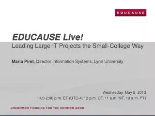 EDUCAUSE Live! Leading Large IT Projects the Small-College Way