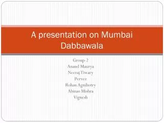 A presentation on Mumbai Dabbawala