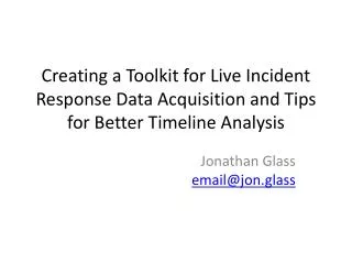 Creating a Toolkit for Live Incident Response Data Acquisition and Tips for Better Timeline Analysis