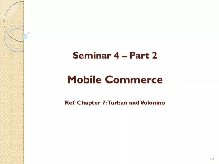 seminar 4 part 2 mobile commerce ref chapter 7 turban and volonino