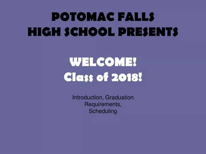 potomac falls high school presents welcome class of 2018
