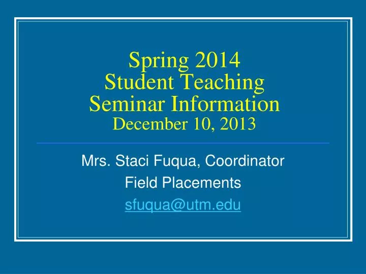 spring 2014 student teaching seminar information december 10 2013