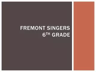 Fremont Singers 6 th Grade