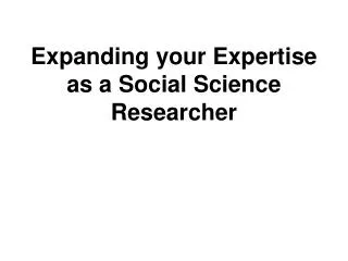 Expanding your Expertise as a Social Science Researcher