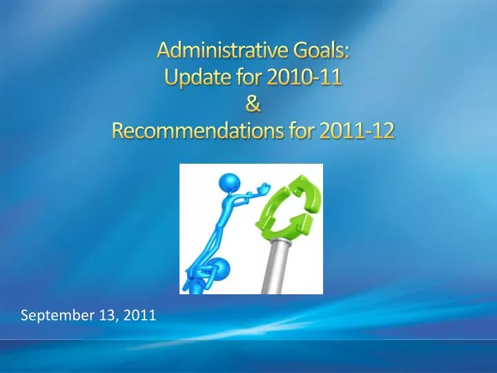 administrative goals update for 2010 11 recommendations for 2011 12
