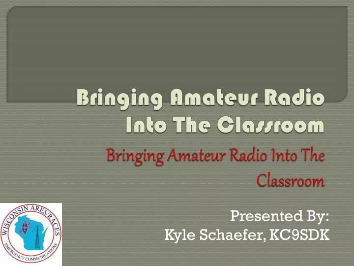 bringing amateur radio into the classroom bringing amateur radio into the classroom