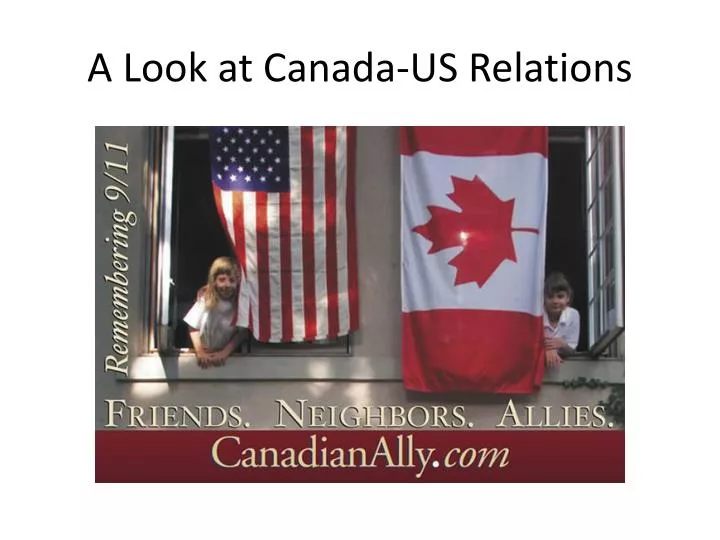 a look at canada us relations