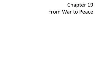 Chapter 19 From War to Peace