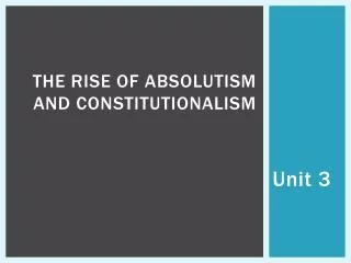 The Rise of A bsolutism and Constitutionalism