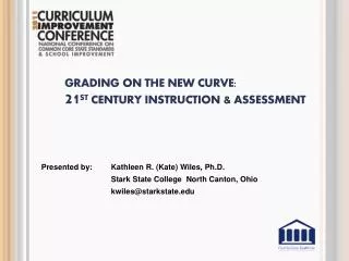 Grading on the New Curve: 21 st Century Instruction &amp; Assessment