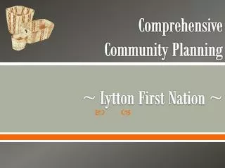 Comprehensive Community Planning ~ Lytton First Nation ~