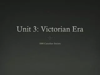 Unit 3 : Victorian Era