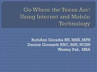 Go Where the Teens Are! Using Internet and Mobile Technology