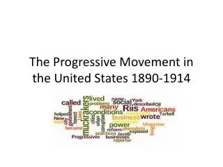 The Progressive Movement in the United States 1890-1914