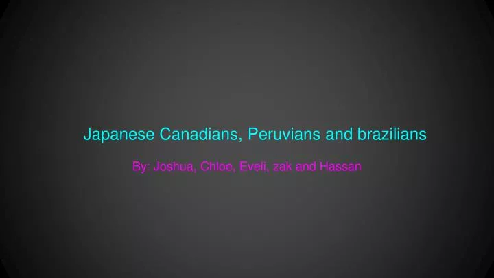 japanese canadians peruvians and brazilians