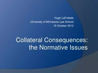 Collateral Consequences: the Normative Issues