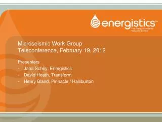 Microseismic Work Group Teleconference, February 19, 2012